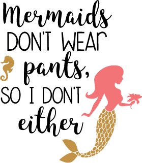 Mermaids Dont Wear Pants SVG