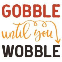 Gobble Until You Wobble SVG