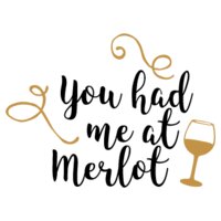 You Had Me At Merlot SVG