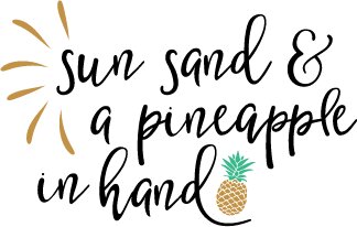 Sun Sand And a Pineapple SVG