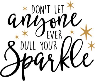 Dont Let Anyone Ever Dull Your Sparkle SVG