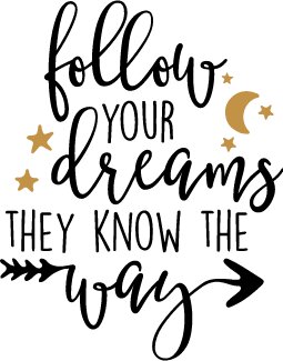 Follow Your Dreams They Know The Way SVG