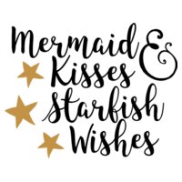 Mermaid Kisses And Starfish Wishes SVG