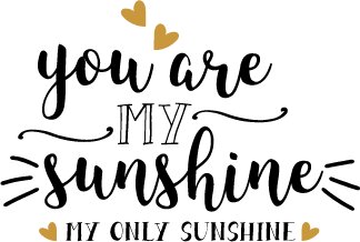 You are my sunshine my only sunshine SVG
