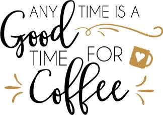 Any Time Is Good For a coffee SVG